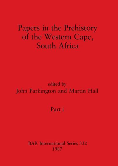 Papers in the Prehistory of the Western Cape, South Africa, Part i