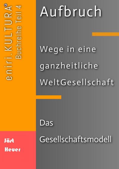 Aufbruch - Wege in eine ganzheitliche WeltGesellschaft