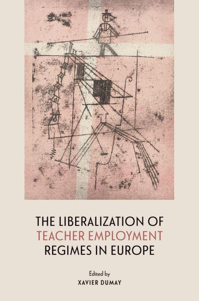 The Liberalization of Teacher Employment Regimes in Europe