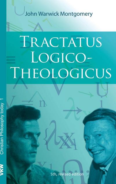 Tractatus Logico-Theologicus - John Warwick Montgomery