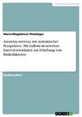 Anorexia nervosa aus systemischer Perspektive. Mit halbstrukturiertem Interviewleitfaden zur Erhebung von Risikofaktoren