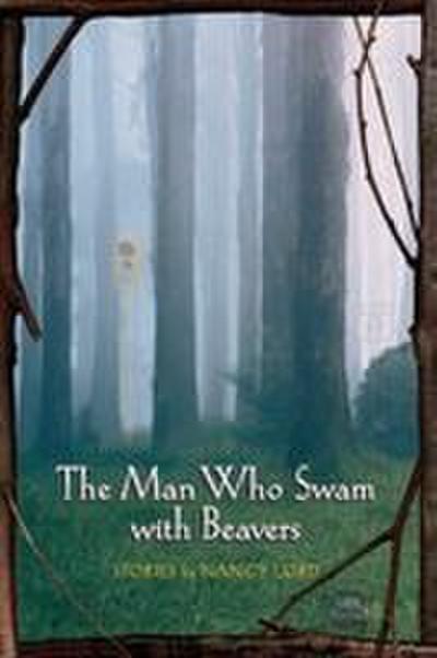 The Man Who Swam with Beavers