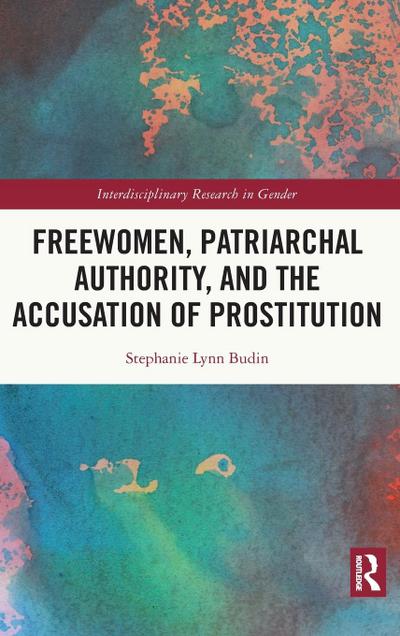 Freewomen, Patriarchal Authority, and the Accusation of Prostitution