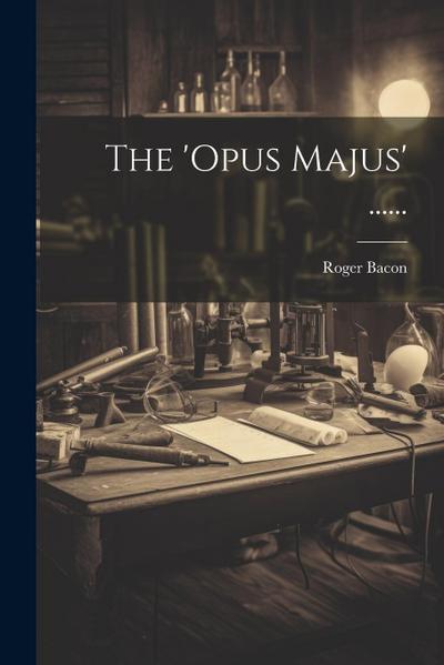 The ’opus Majus’ ......