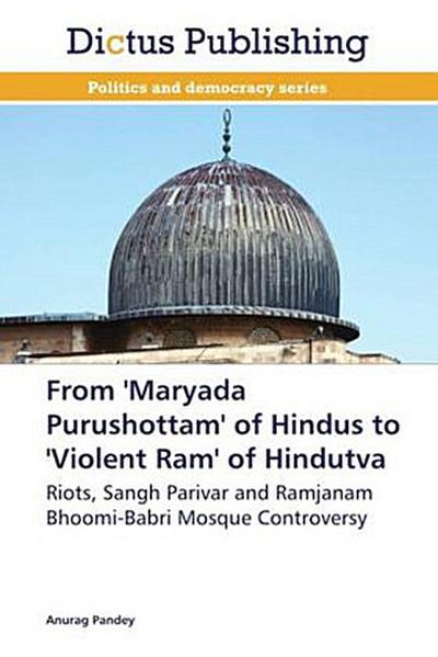 From ’Maryada Purushottam’ of Hindus to ’Violent Ram’ of Hindutva