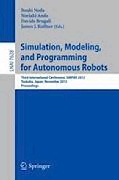 Simulation, Modeling, and Programming for Autonomous Robots