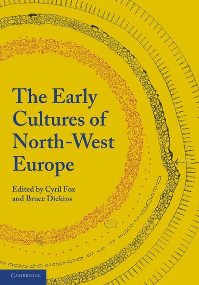 The Early Cultures of North-West Europe - H. Munro Chadwick