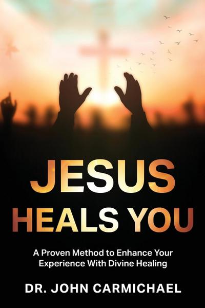 Jesus Heals You