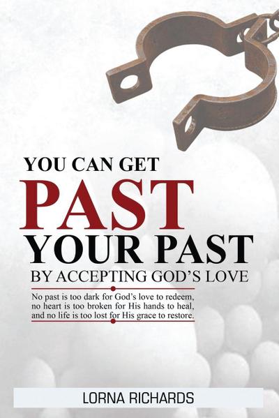 You Can Get Past Your Past By Accepting God’s Love.