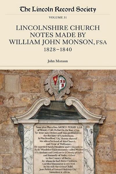 Lincolnshire Church Notes Made by William John Monson, Fsa, 1828-1840
