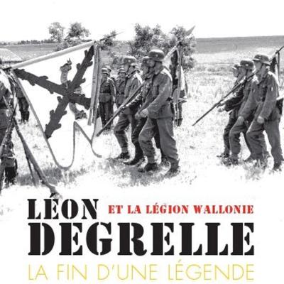 Léon Degrelle et la Légion Wallonie : La fin d’une légende