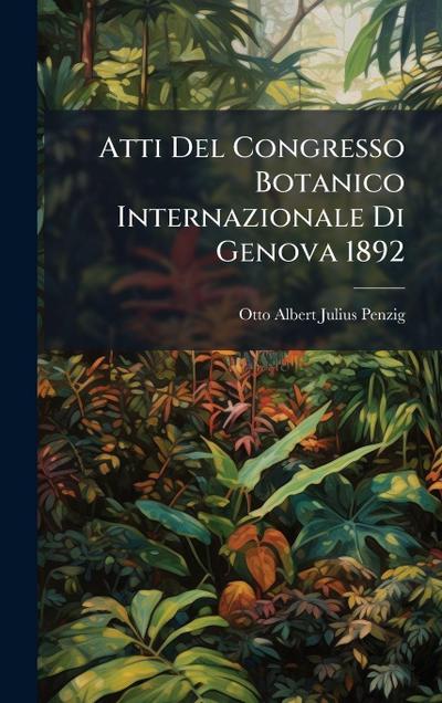 Atti Del Congresso Botanico Internazionale Di Genova 1892