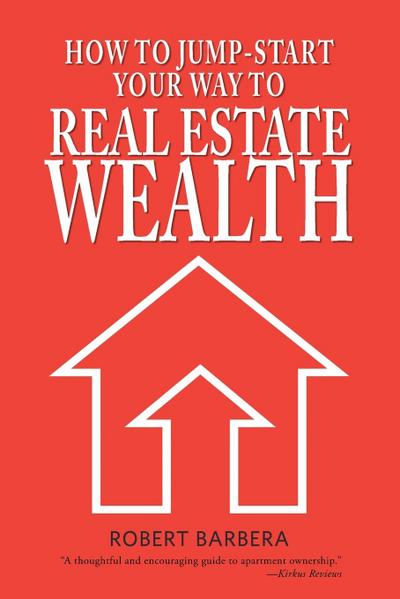 How to Jump-Start Your Way to Real Estate Wealth