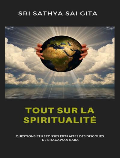Tout sur la spiritualité - Questions et réponses extraites des discours de Bhagawan Baba