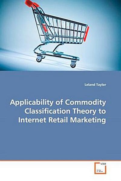 Applicability of Commodity Classification Theory to  Internet Retail Marketing; .