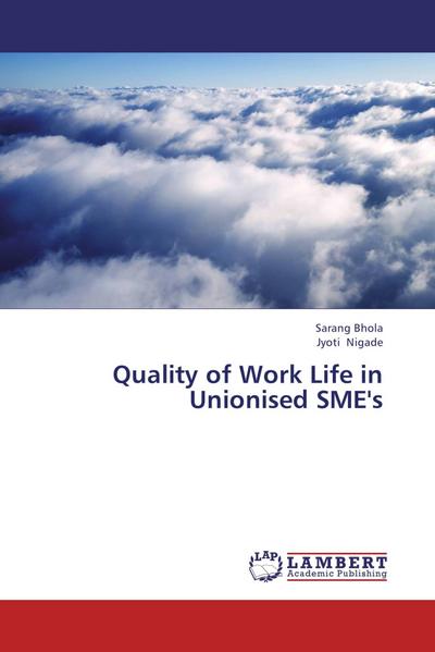 Quality of Work Life in Unionised SME’s