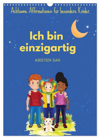Ich bin einzigartig - Achtsame Affirmationen für besondere Kinder (Wandkalender 2025 DIN A3 hoch), CALVENDO Monatskalender