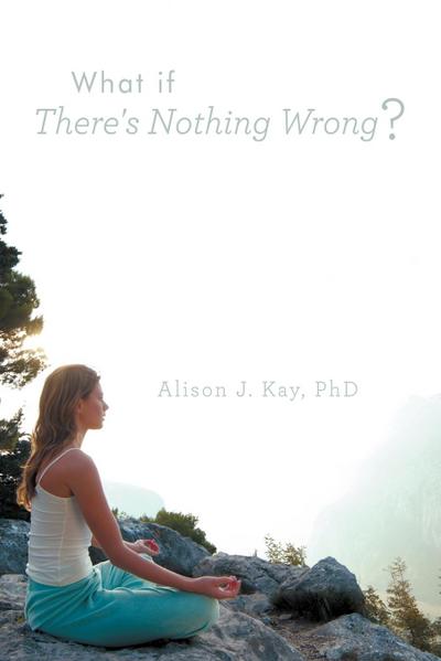 What If There’s Nothing Wrong?