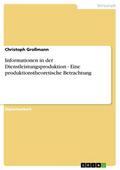 Informationen in der Dienstleistungsproduktion - Eine produktionstheoretische Betrachtung