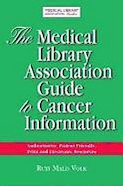 Volk, R:  The Medical Library Association Guide to Cancer In