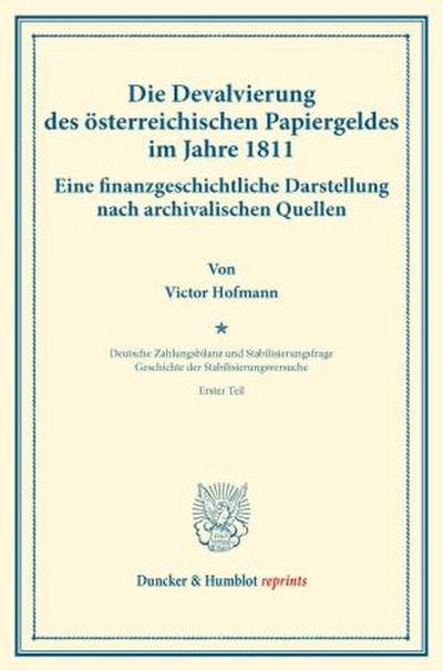 Die Devalvierung des österreichischen Papiergeldes im Jahre 1811. Eine finanzgeschichtliche Darstellung nach archivalischen Quellen.