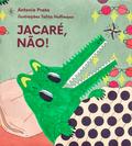 Jacaré, não!