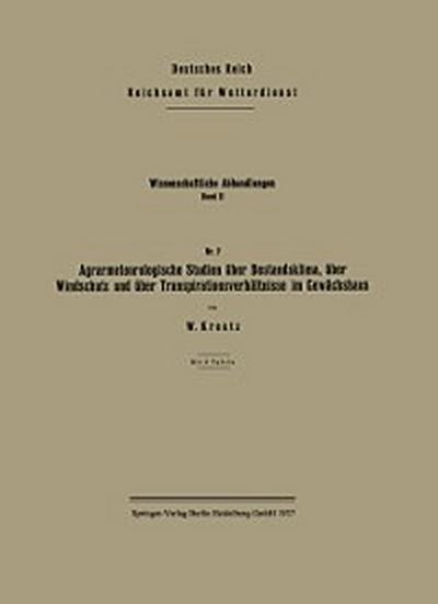 Agrarmeteorologische Studien über Bestandsklima, über Windschutz und über Transpirationsverhältnisse im Gewächshaus