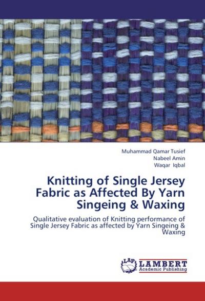 Knitting of Single Jersey Fabric as Affected By Yarn Singeing & Waxing