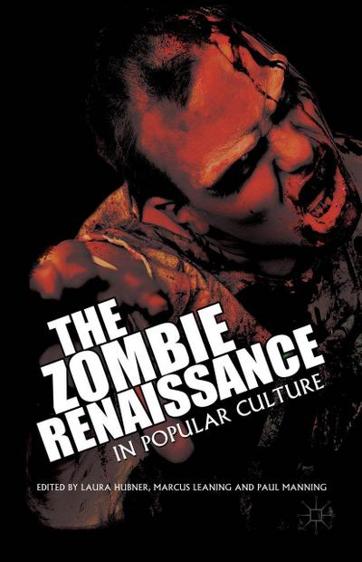The Zombie Renaissance in Popular Culture