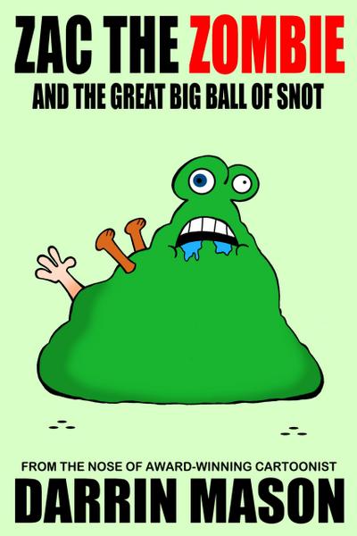 Zac the Zombie and the Great Big Ball of Snot