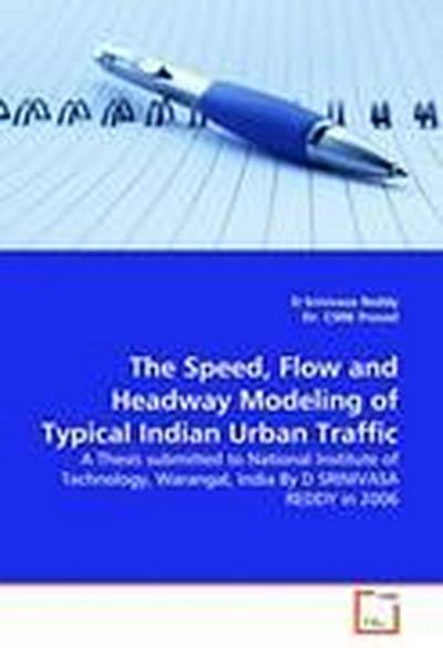 The Speed, Flow and Headway Modeling of Typical Indian Urban Traffic