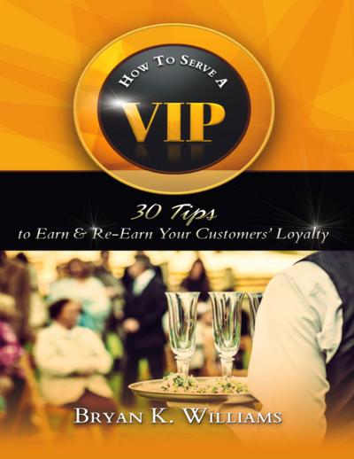 How to Serve a VIP: 30 Tips to Earn & Re-Earn Your Customers’ Loyalty