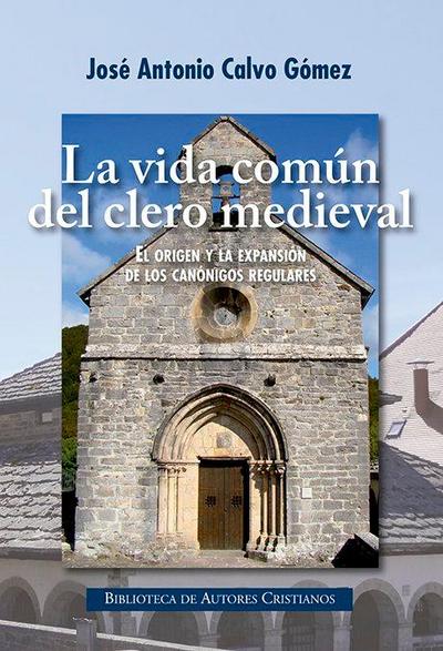 La vida en común del clero medieval : el origen y la expansión de los canónigos regulares
