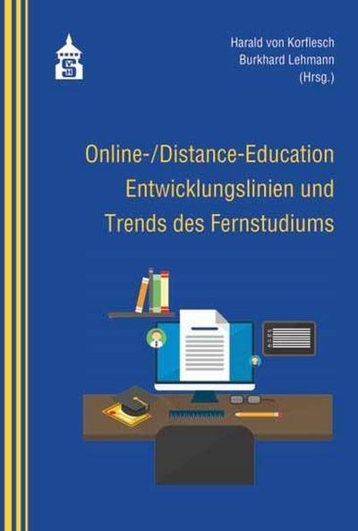 Online-/Distance-Education: Entwicklungslinien und Trends des Fernstudiums