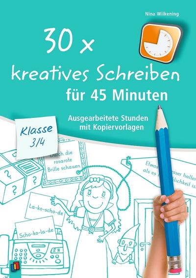30 x kreatives Schreiben für 45 Minuten - Klasse 3/4