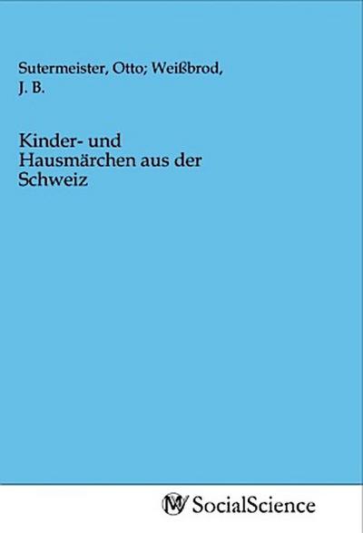 Kinder- und Hausmärchen aus der Schweiz