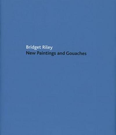 Bridget Riley: New Paintings and Gouaches