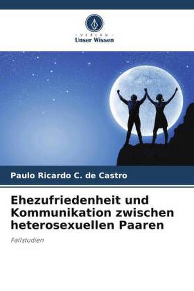 Ehezufriedenheit und Kommunikation zwischen heterosexuellen Paaren