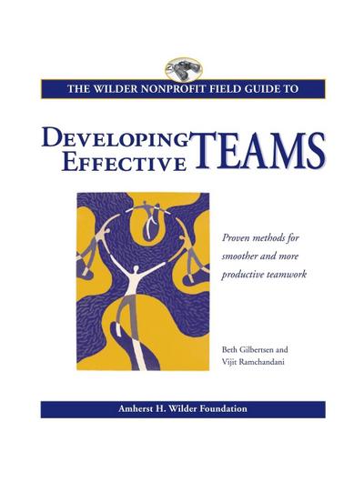 The Wilder Nonprofit Field Guide to Developing Effective Teams