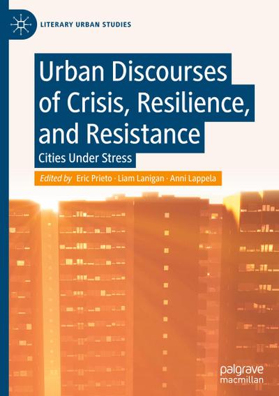 Urban Discourses of Crisis, Resilience, and Resistance