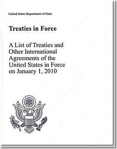 Treaties in Force 2010: A List of Treaties and Other International Agreements of the United States in Force on January 1, 2010
