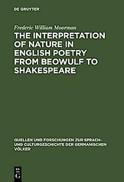 The interpretation of nature in English poetry from Beowulf to Shakespeare