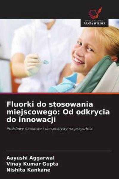 Fluorki do stosowania miejscowego: Od odkrycia do innowacji