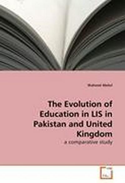 The Evolution of Education in LIS in Pakistan and United Kingdom