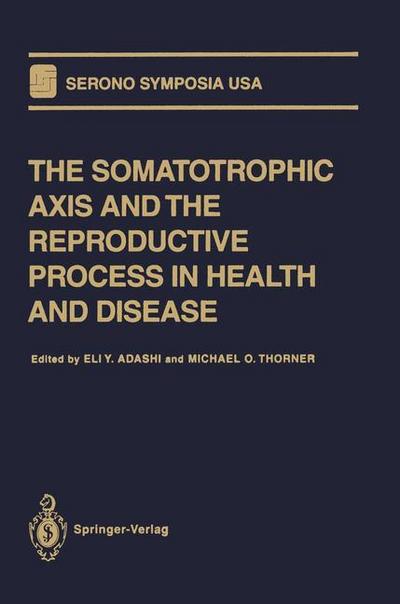The Somatotrophic Axis and the Reproductive Process in Health and Disease