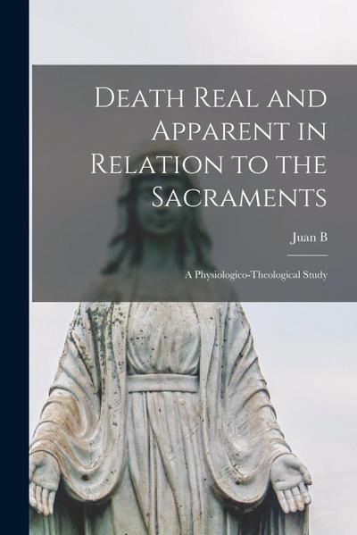 Death Real and Apparent in Relation to the Sacraments: A Physiologico-theological Study