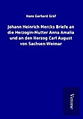 Johann Heinrich Mercks Briefe an die Herzogin-Mutter Anna Amalia und an den Herzog Carl August von Sachsen-Weimar