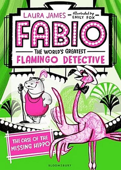 Fabio The World’s Greatest Flamingo Detective: The Case of the Missing Hippo