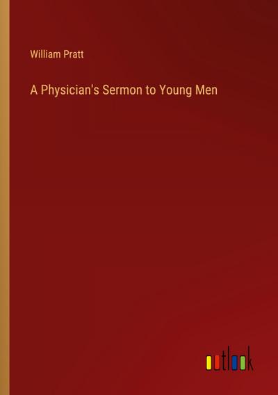 A Physician’s Sermon to Young Men