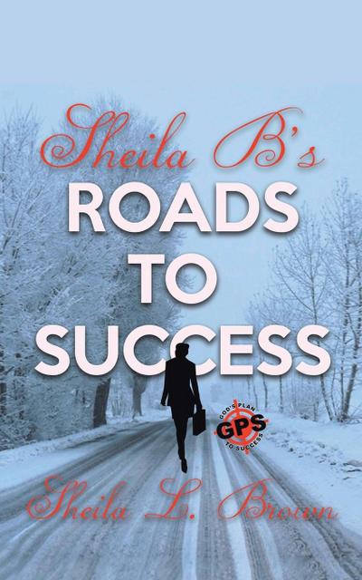 Sheila B’s Roads to Success